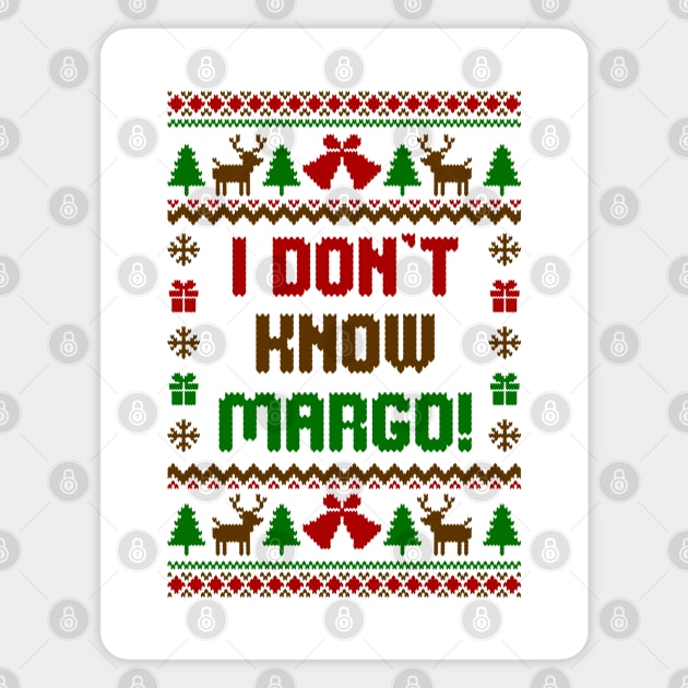 I dont Know Margo Ugly Sweater Magnet by Hobbybox